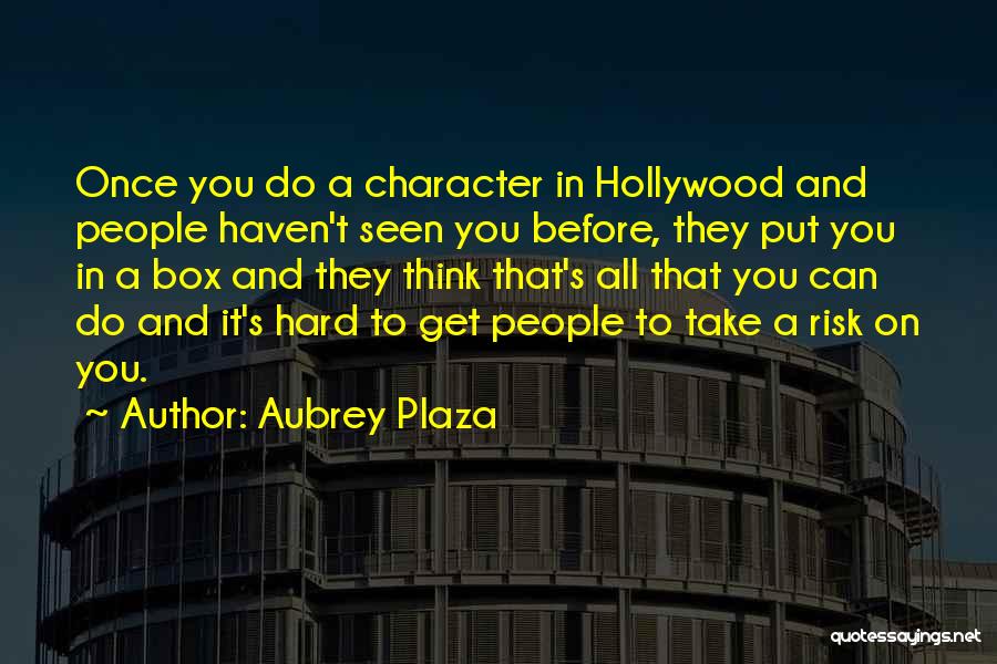 Plaza Quotes By Aubrey Plaza