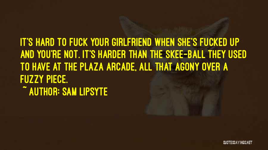 Plaza Quotes By Sam Lipsyte