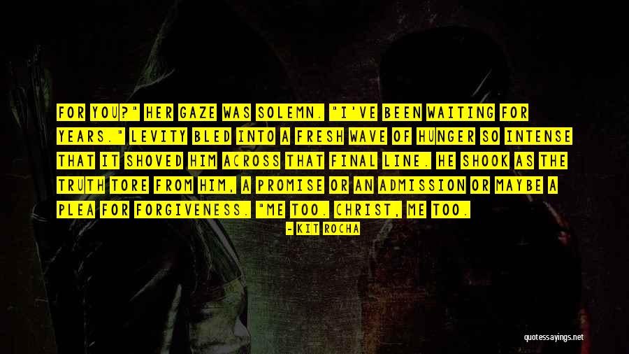 Plea For Forgiveness Quotes By Kit Rocha