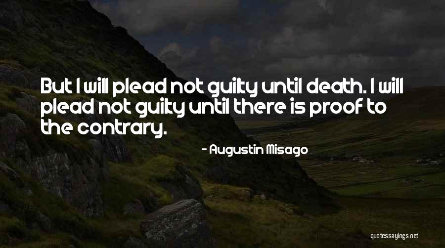 Plead Guilty Quotes By Augustin Misago Plead Guilty Quotes By Augustin Misago