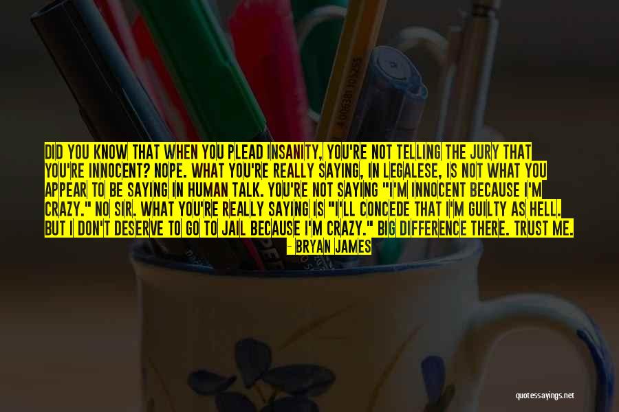 Plead Guilty Quotes By Bryan James Plead Guilty Quotes By Bryan James