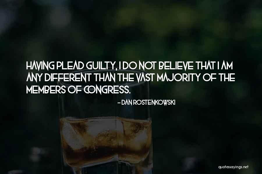 Plead Guilty Quotes By Dan Rostenkowski Plead Guilty Quotes By Dan Rostenkowski