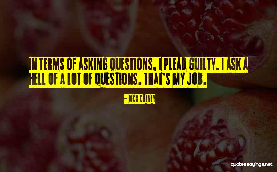 Plead Guilty Quotes By Dick Cheney Plead Guilty Quotes By Dick Cheney
