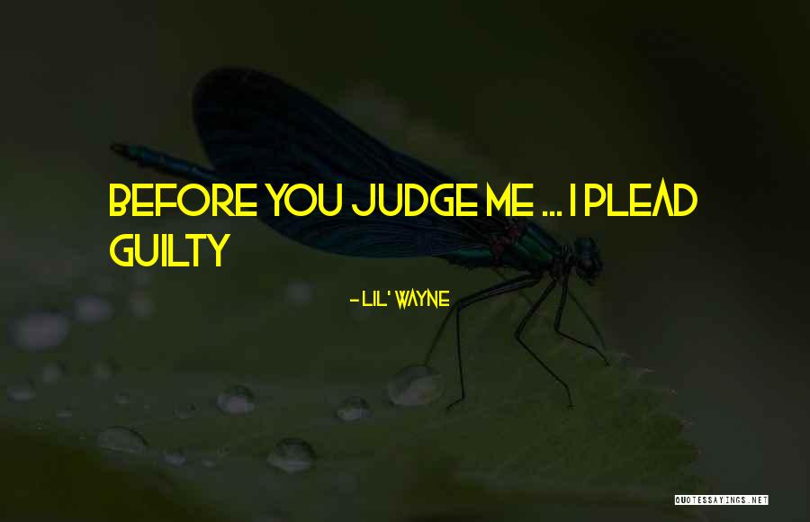 Plead Guilty Quotes By Lil' Wayne Plead Guilty Quotes By Lil' Wayne