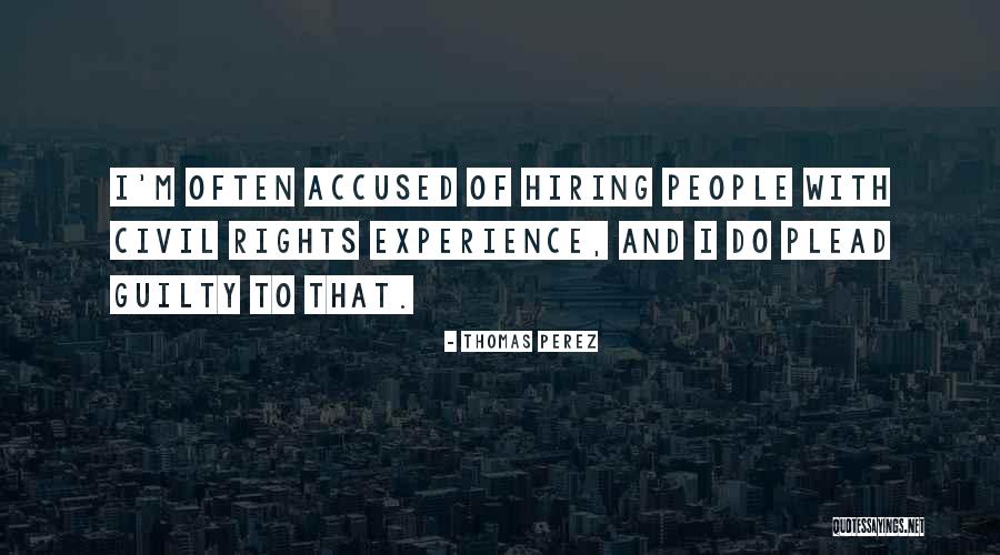 Plead Guilty Quotes By Thomas Perez Plead Guilty Quotes By Thomas Perez