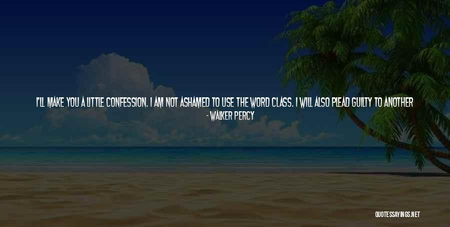 Plead Guilty Quotes By Walker Percy Plead Guilty Quotes By Walker Percy
