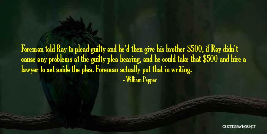 Plead Guilty Quotes By William Pepper Plead Guilty Quotes By William Pepper