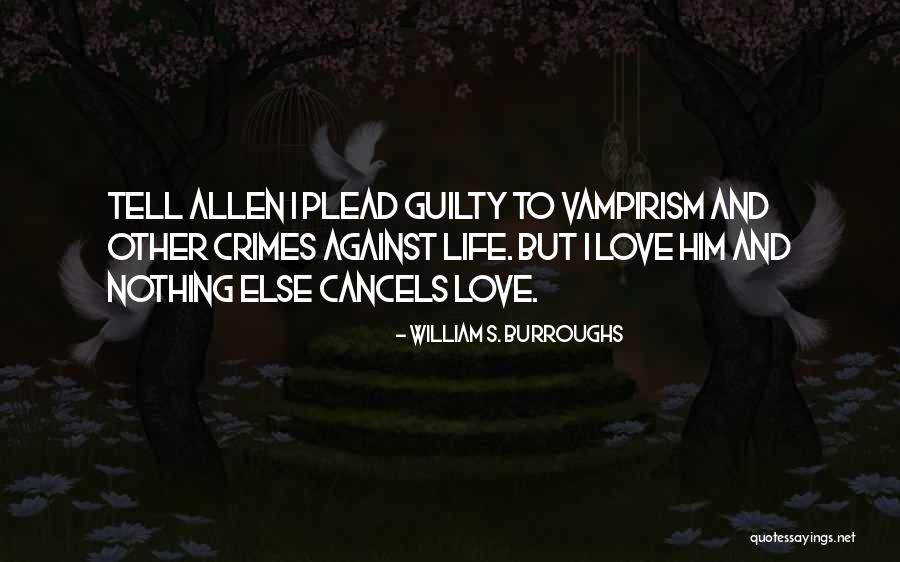 Plead Guilty Quotes By William S. Burroughs Plead Guilty Quotes By William S. Burroughs
