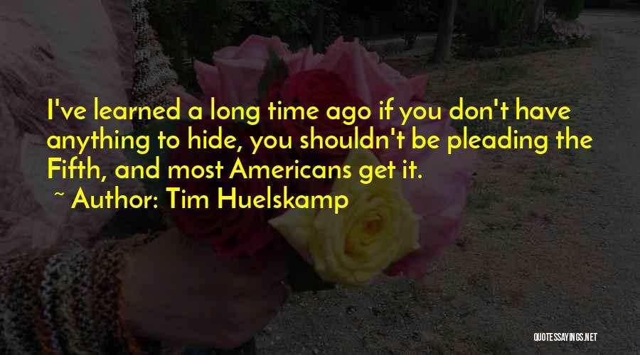 Pleading The Fifth Quotes By Tim Huelskamp