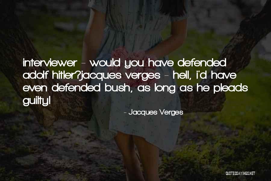 Pleads Guilty Quotes By Jacques Verges Pleads Guilty Quotes By Jacques Verges