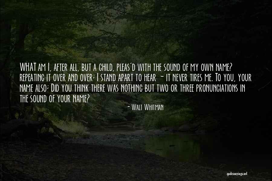 Pleas Quotes By Walt Whitman Pleas Quotes By Walt Whitman