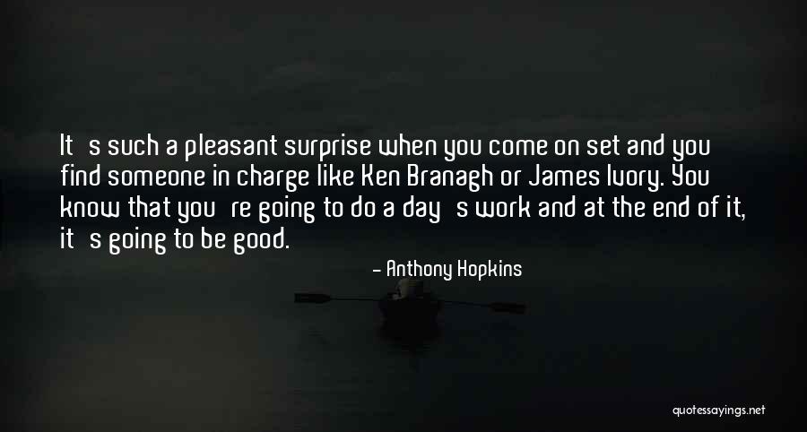 Pleasant Day Quotes By Anthony Hopkins Pleasant Day Quotes By Anthony Hopkins