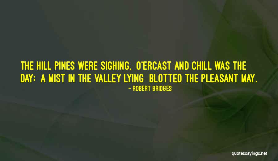 Pleasant Day Quotes By Robert Bridges Pleasant Day Quotes By Robert Bridges