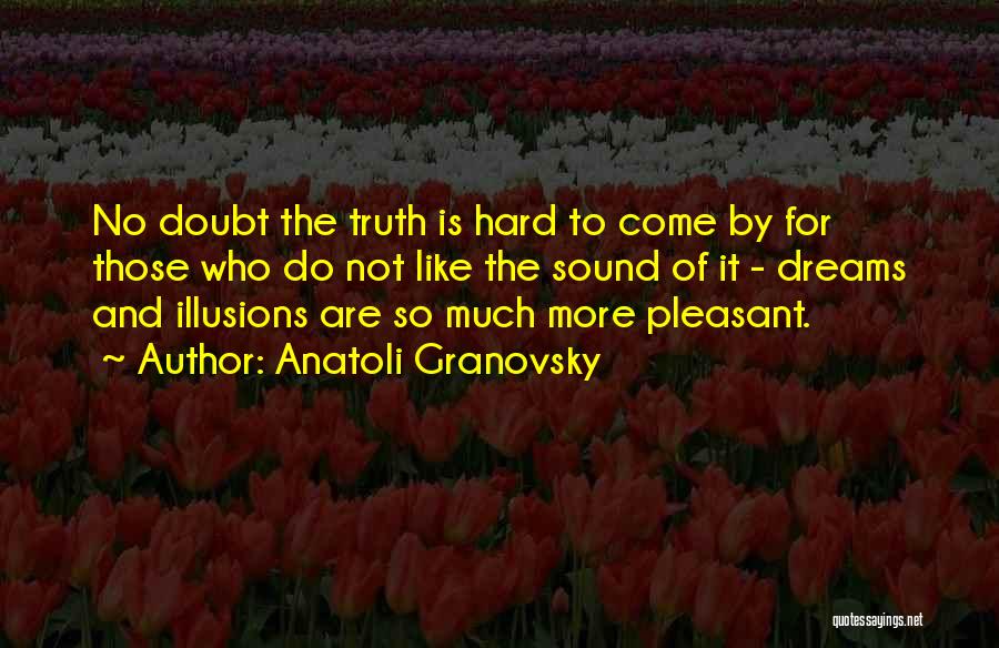 Pleasant Dreams Quotes By Anatoli Granovsky