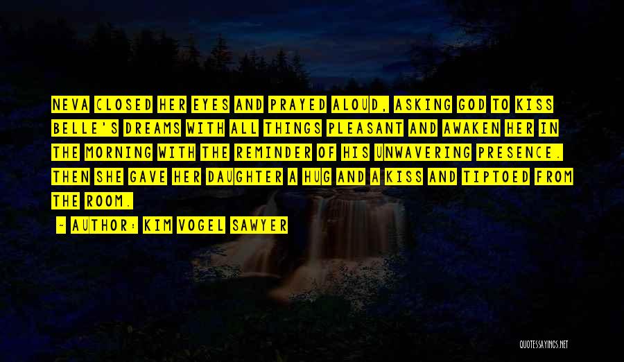 Pleasant Dreams Quotes By Kim Vogel Sawyer