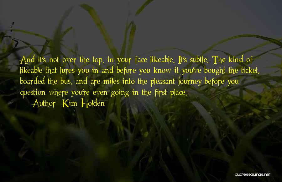 Pleasant Journey Quotes By Kim Holden