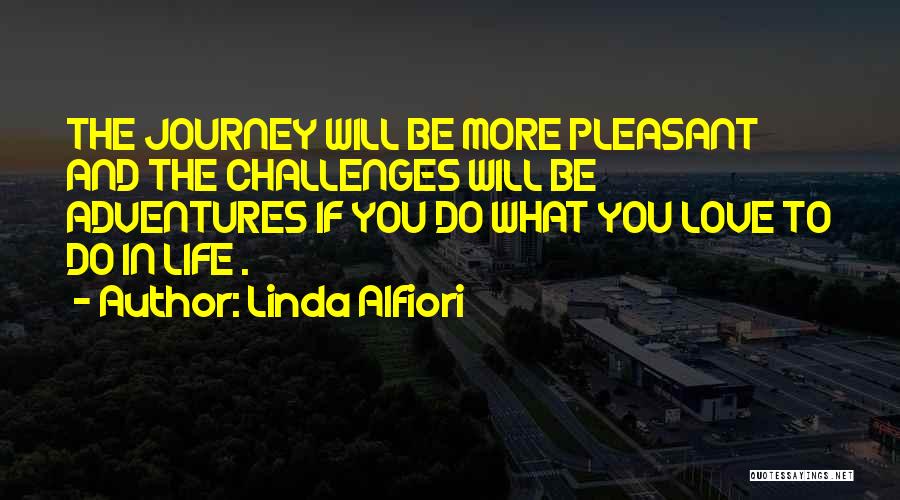 Pleasant Journey Quotes By Linda Alfiori