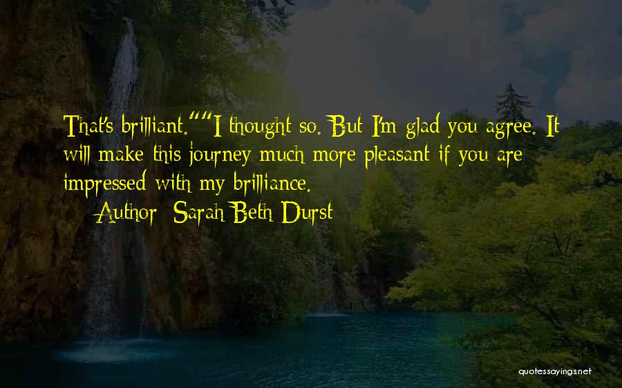 Pleasant Journey Quotes By Sarah Beth Durst