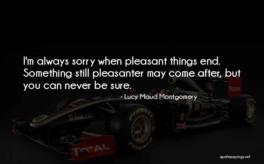 Pleasanter Quotes By Lucy Maud Montgomery Pleasanter Quotes By Lucy Maud Montgomery