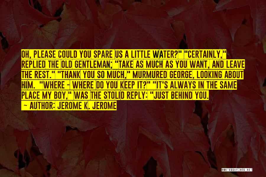 Please And Thank You Quotes By Jerome K. Jerome