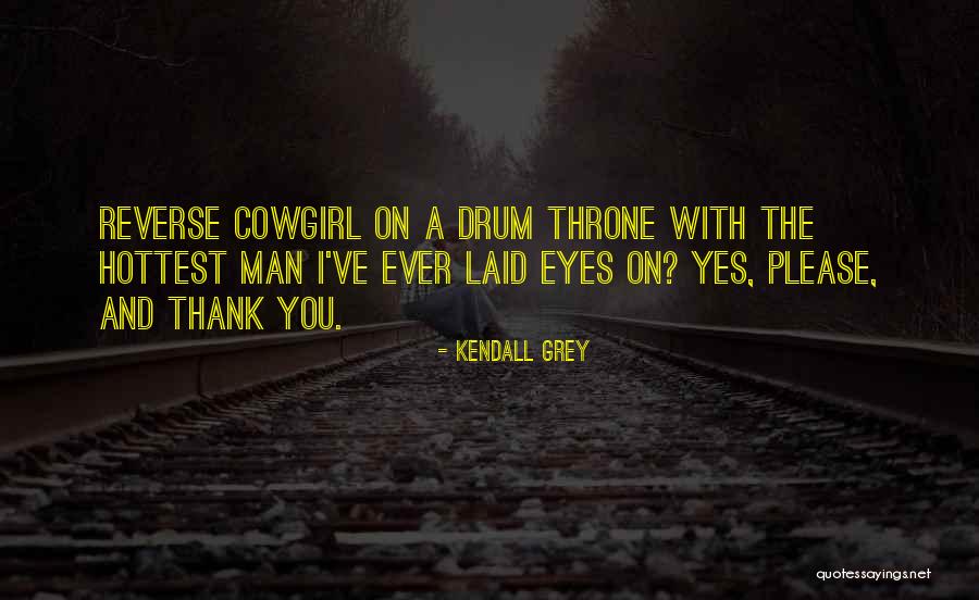 Please And Thank You Quotes By Kendall Grey