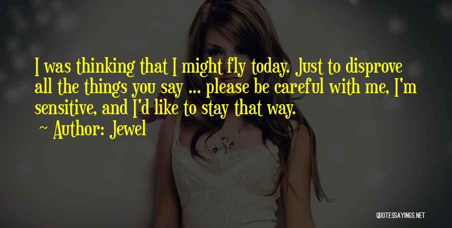 Please Be Careful Quotes By Jewel