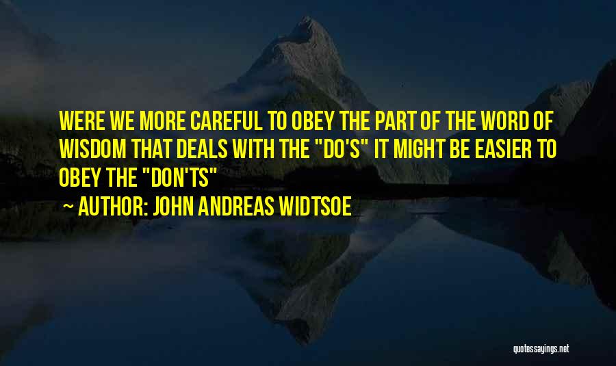 Please Be Careful With Your Words Quotes By John Andreas Widtsoe