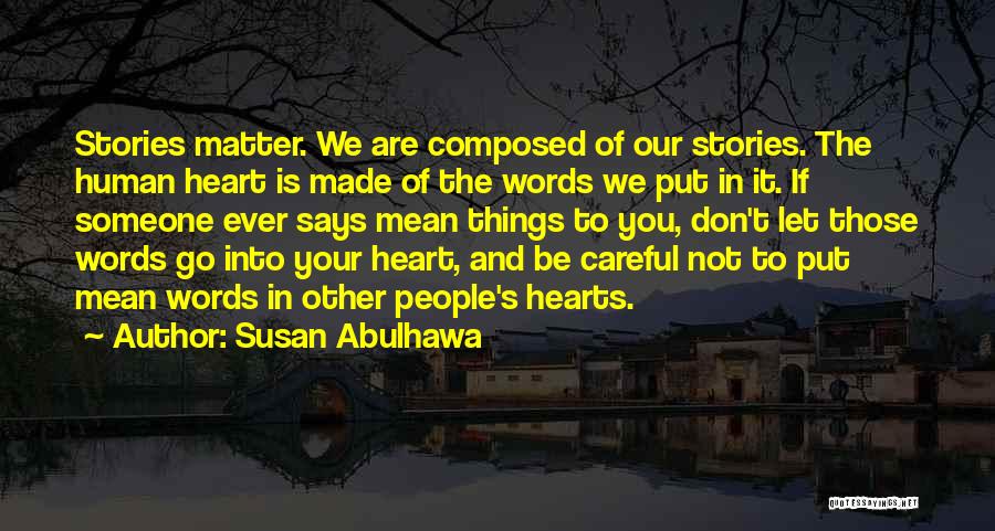 Please Be Careful With Your Words Quotes By Susan Abulhawa