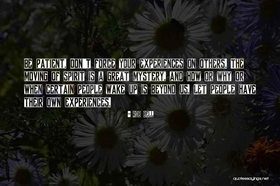 Please Be Patient Quotes By Rob Bell Please Be Patient Quotes By Rob Bell