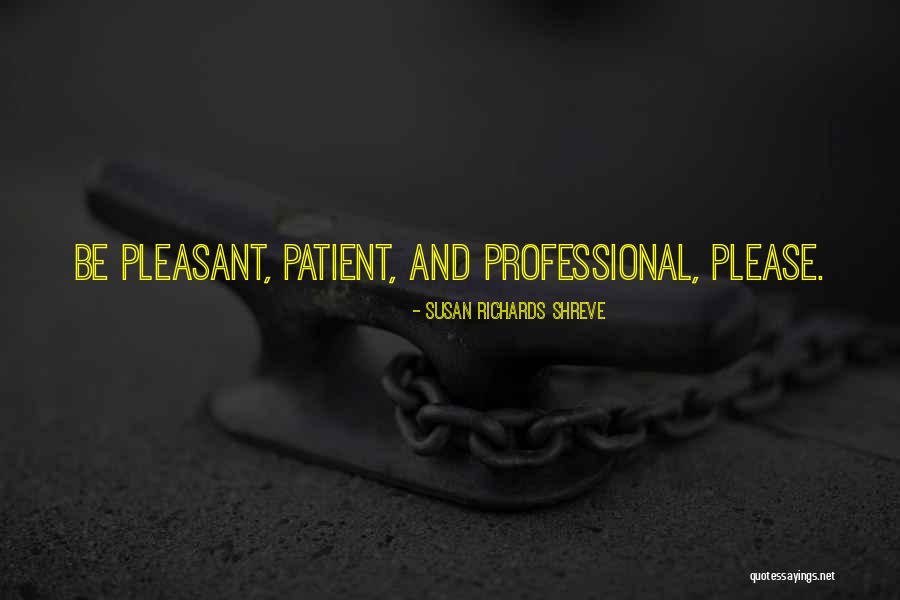 Please Be Patient Quotes By Susan Richards Shreve Please Be Patient Quotes By Susan Richards Shreve