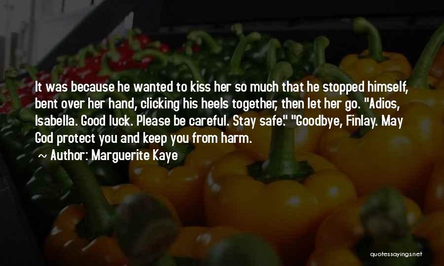 Please Be Safe Quotes By Marguerite Kaye