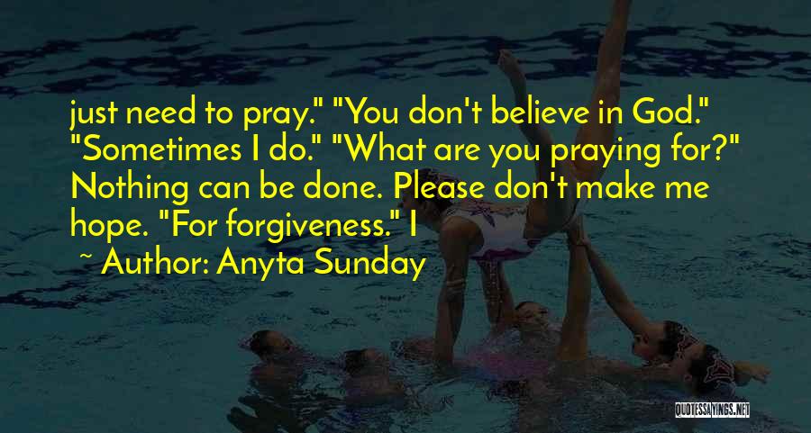 Please Believe In Me Quotes By Anyta Sunday