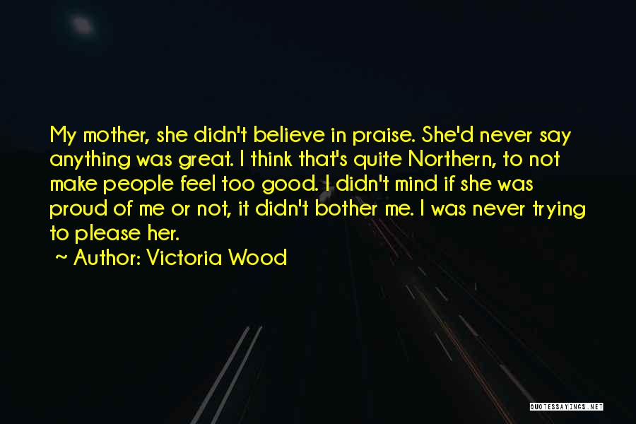 Please Believe In Me Quotes By Victoria Wood