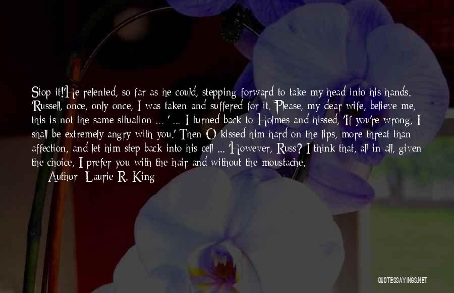 Please Believe Me Quotes By Laurie R. King