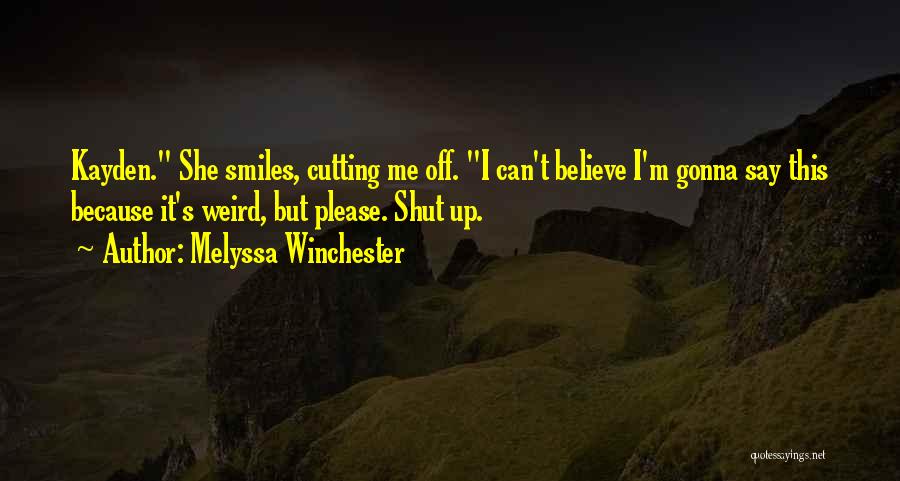 Please Believe Me Quotes By Melyssa Winchester