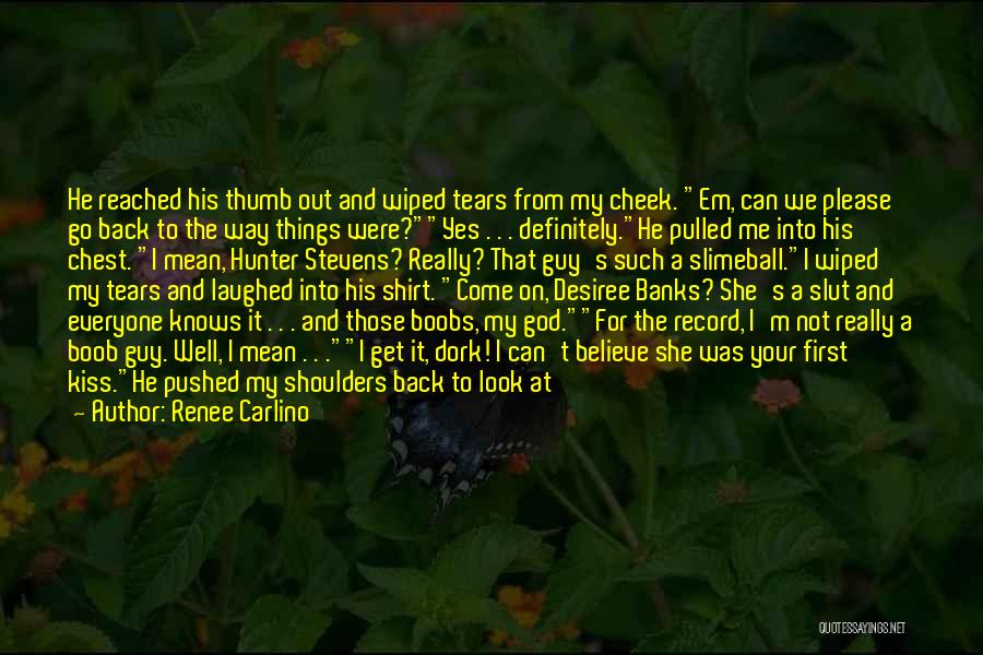 Please Believe Me Quotes By Renee Carlino