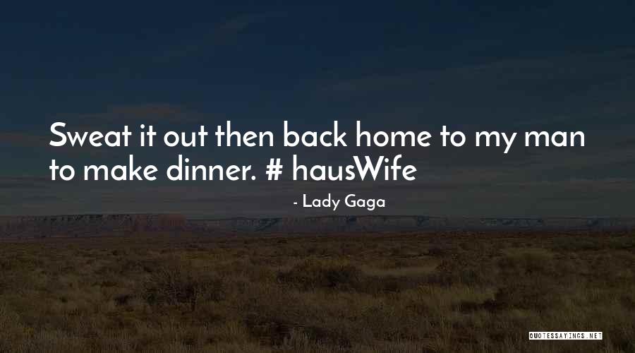 Please Come Back Home Quotes By Lady Gaga Please Come Back Home Quotes By Lady Gaga