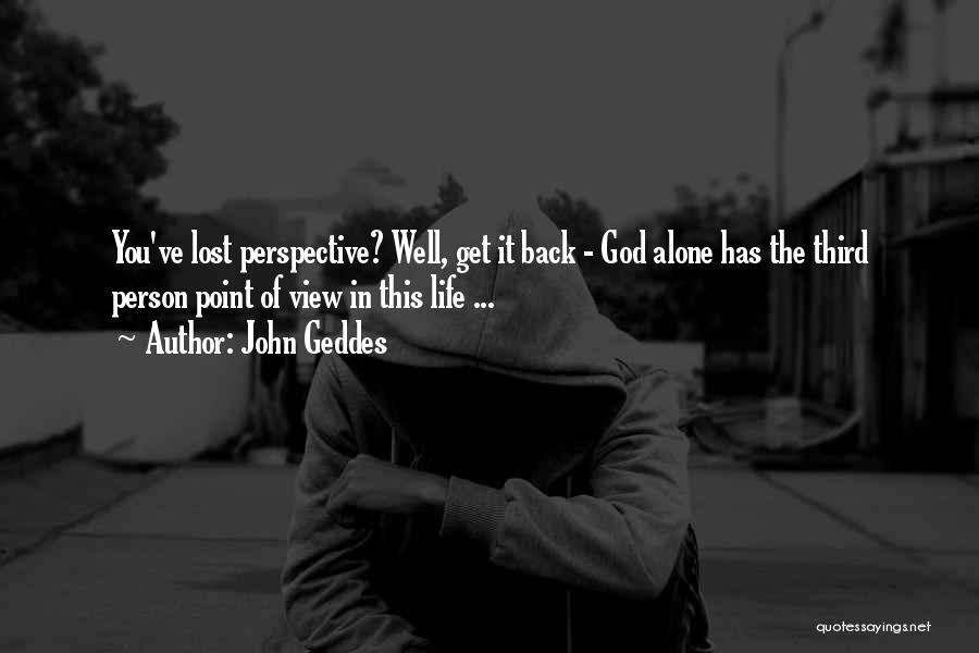 Please Come Back I Am Alone Without You Quotes By John Geddes