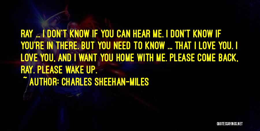 Please Come Back I Need You Quotes By Charles Sheehan-Miles