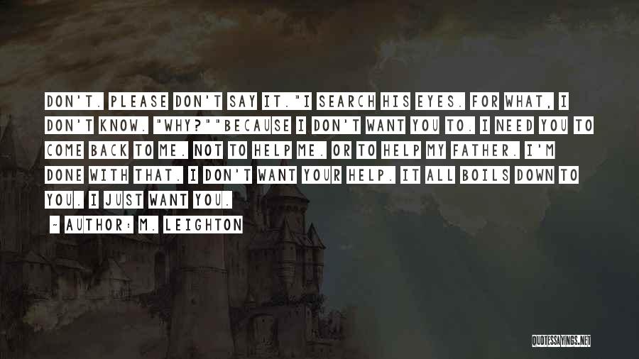 Please Come Back I Need You Quotes By M. Leighton