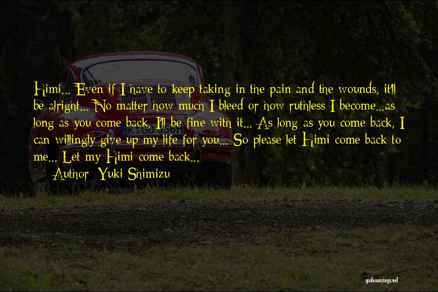 Please Come Back In My Life Quotes By Yuki Shimizu