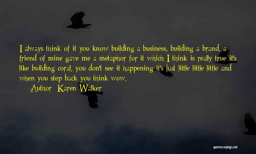 Please Come Back My Friend Quotes By Karen Walker