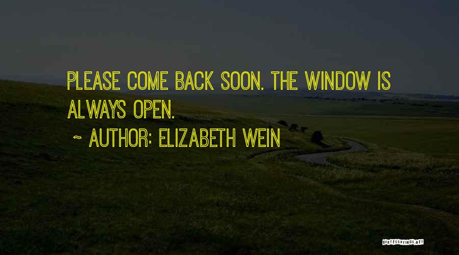 Please Come Back Soon Quotes By Elizabeth Wein