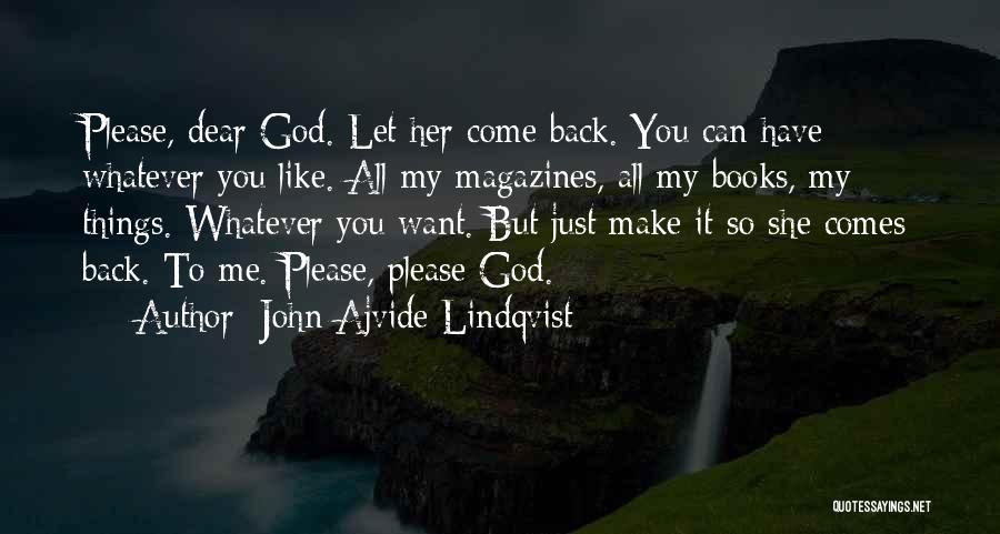 Please Come Back To Me Quotes By John Ajvide Lindqvist