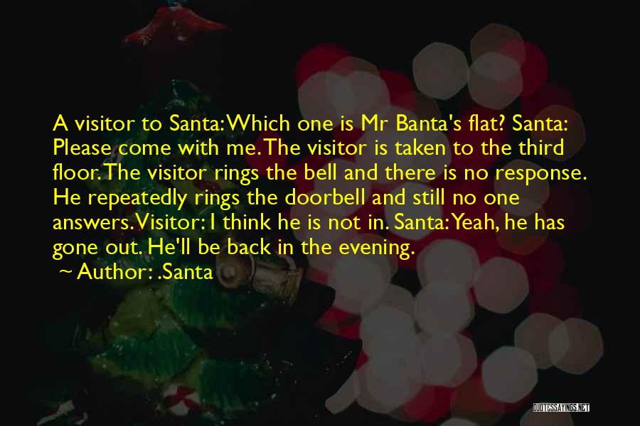 Please Come Back To Me Quotes By .Santa