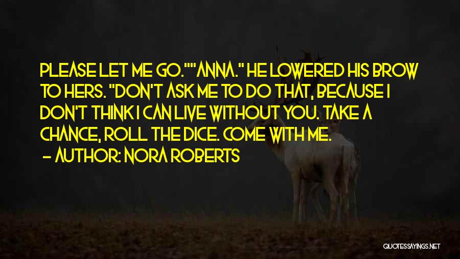 Please Come To Me Quotes By Nora Roberts