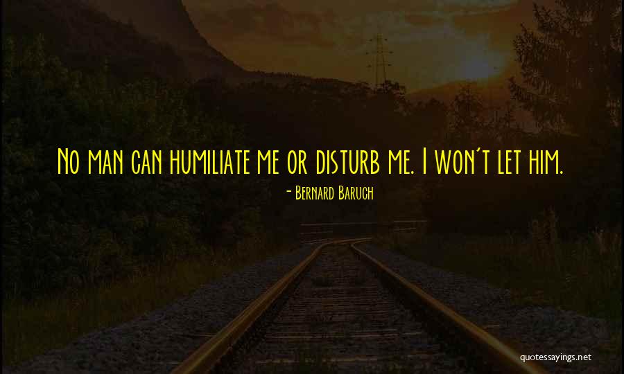 Please Disturb Me Quotes By Bernard Baruch Please Disturb Me Quotes By Bernard Baruch