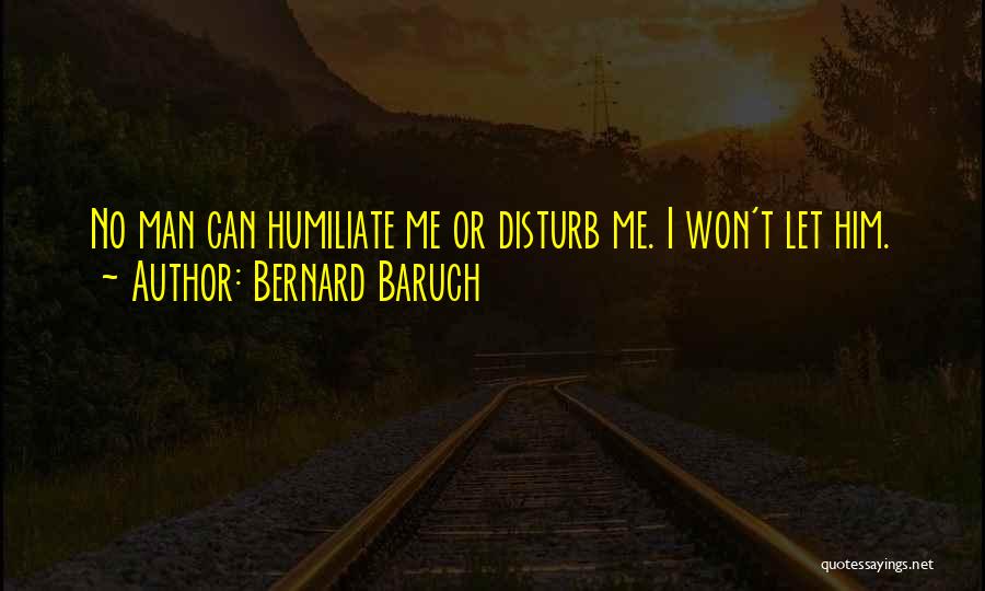 Please Do Not Disturb Quotes By Bernard Baruch