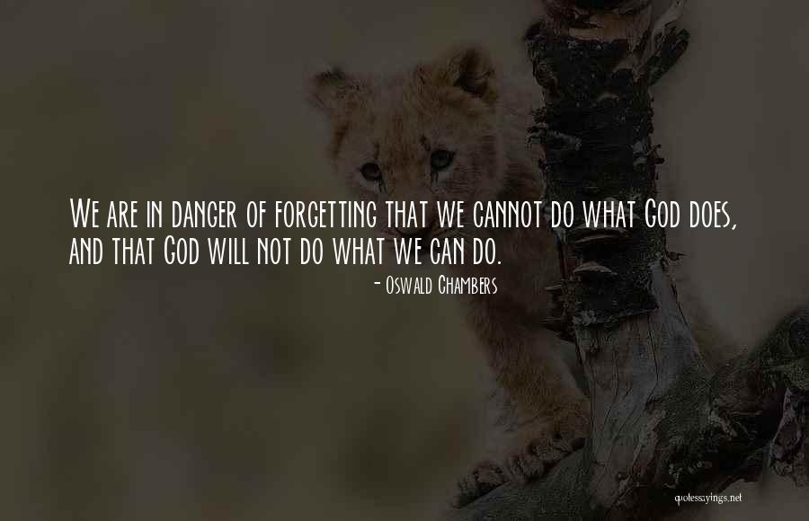 Please Do Not Forget Me Quotes By Oswald Chambers Please Do Not Forget Me Quotes By Oswald Chambers