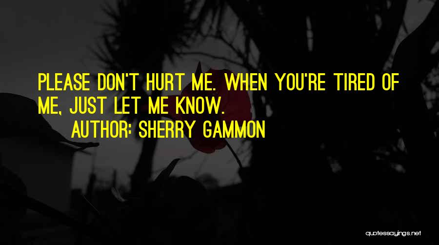 Please Don Hurt Me Quotes By Sherry Gammon